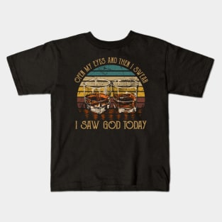 Open My Eyes And Then I Swear I Saw God Today Glasses Whiskey Kids T-Shirt